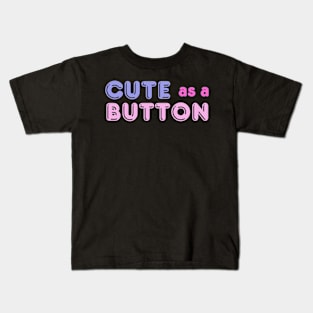 Adorable 'Cute As A Button' Tee - Playful Fashion, Charming Casual Wear - Perfect Gift for Her - Unique Birthday Present Kids T-Shirt